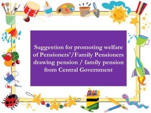 Suggestion for promoting welfare of Pensioners'