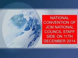 NATIONAL CONVENTION OF JCM NATIONAL COUNCIL STAFF SIDE ON 11TH DECEMBER 2014
