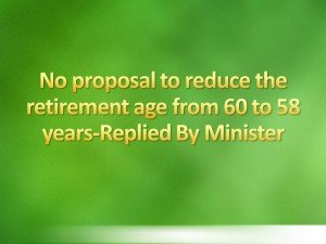 No proposal to reduce the retirement age from