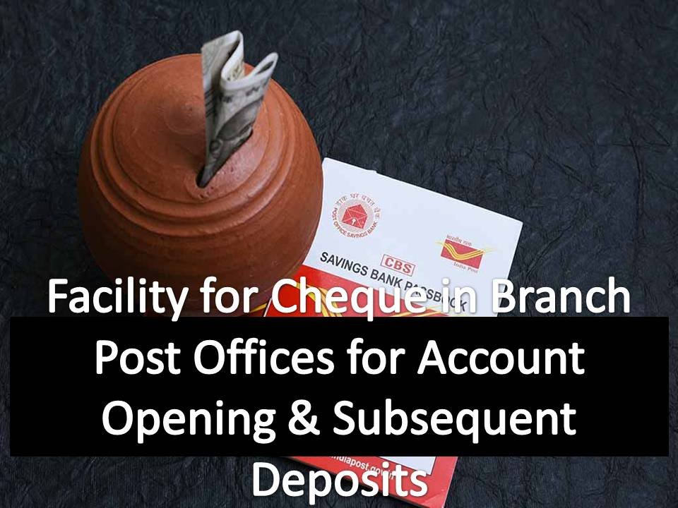Facility for Cheque in Branch Post Offices for Account Opening
