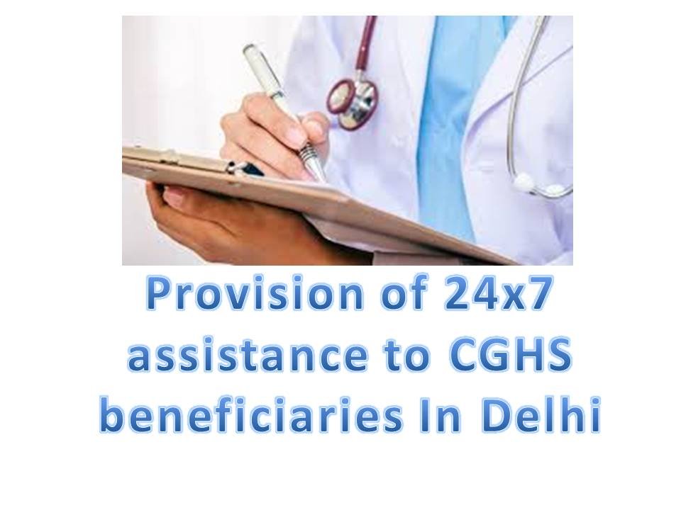 Provision of 24x7 assistance to CGHS beneficiaries In Delhi