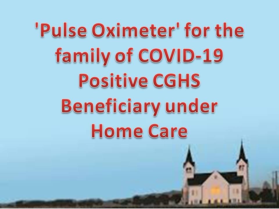 'Pulse Oximeter' for the family of COVID-19 Positive CGHS Beneficiary