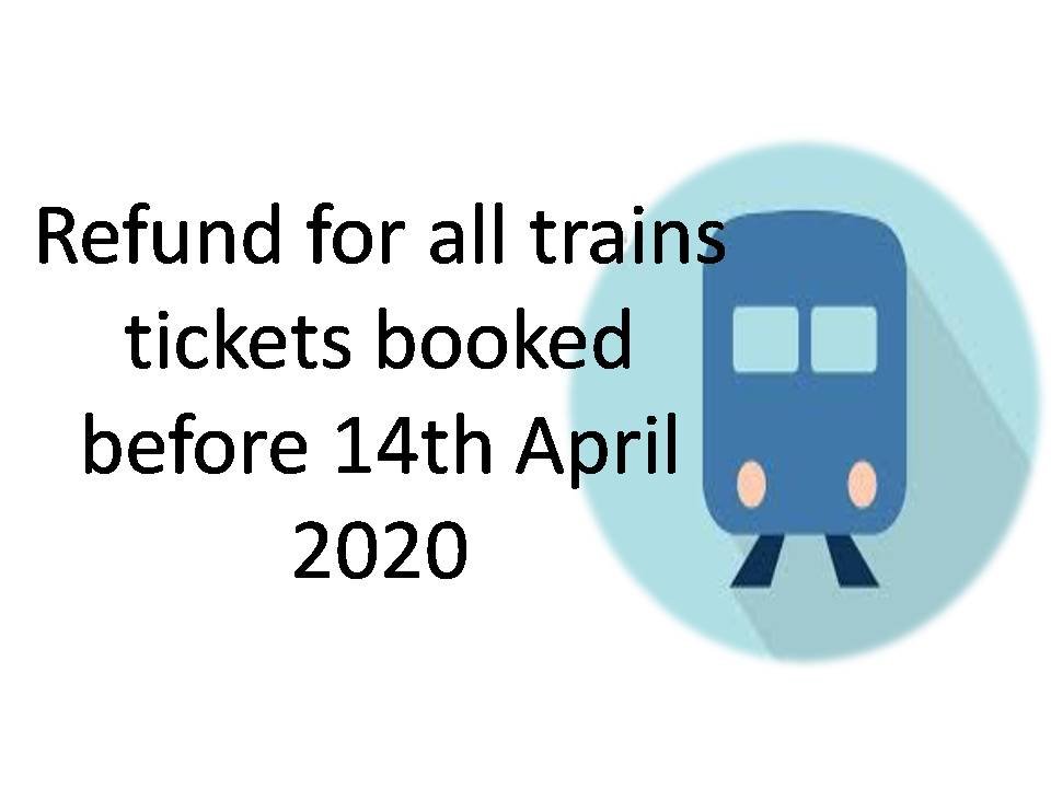 Refund for all trains tickets booked before 14th April 2020