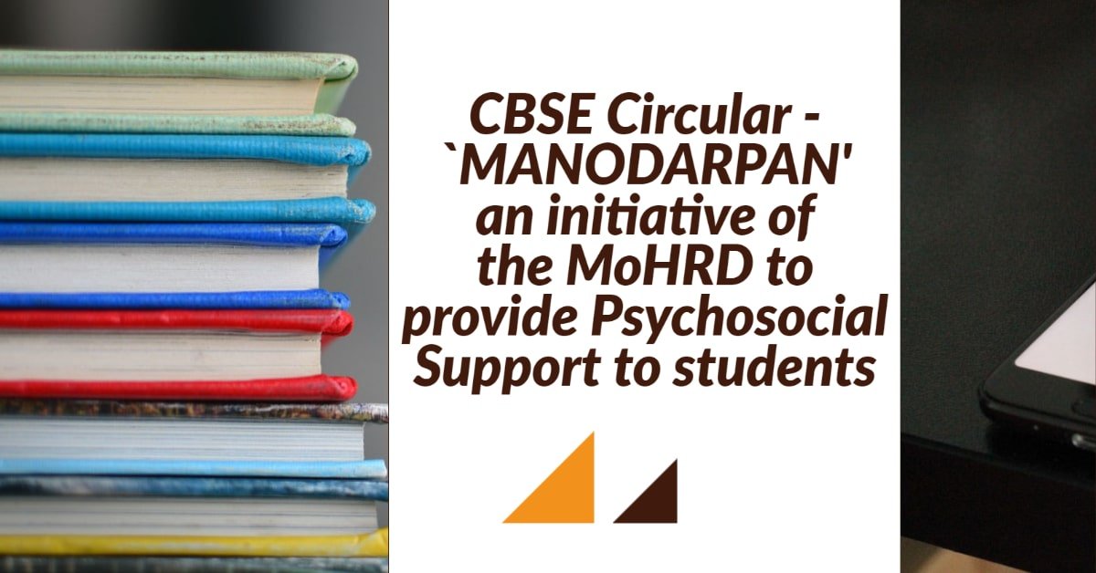 CBSE Circular - `MANODARPAN' an initiative of the MoHRD to provide Psychosocial Support to students