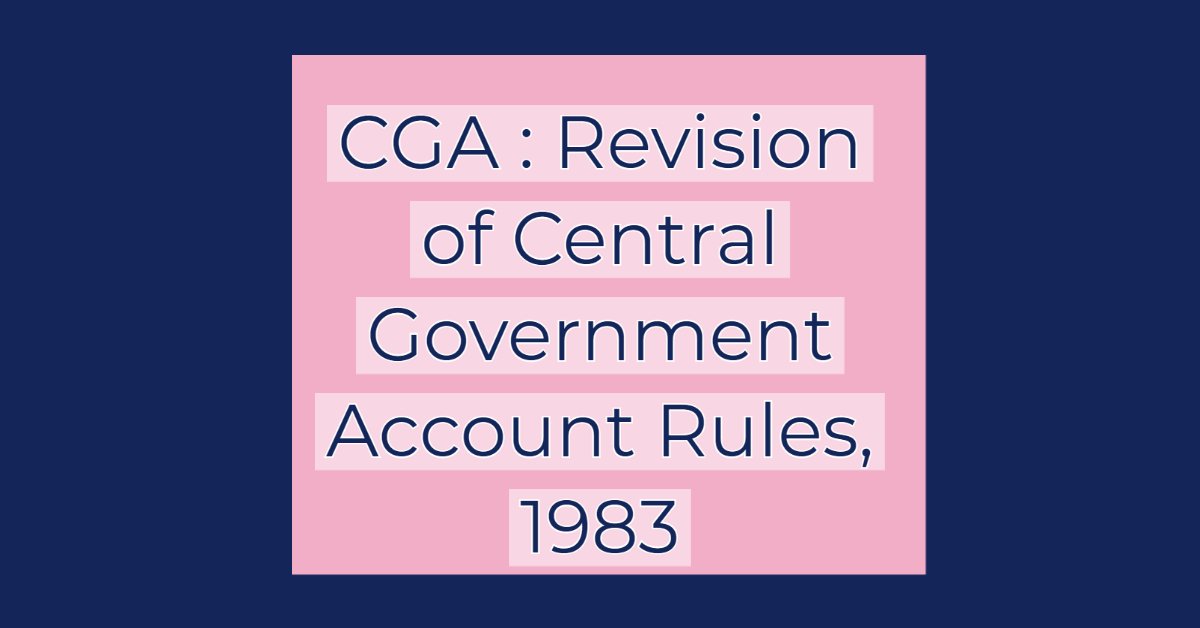 CGA _ Revision of Central Government Account Rules, 1983