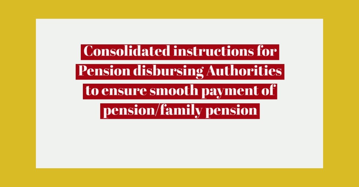 Consolidated instructions for Pension disbursing Authorities