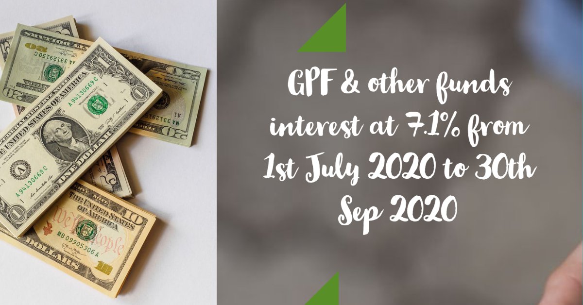 GPF & other funds interest at 7.1% from 1st July 2020 to 30th Sep 2020