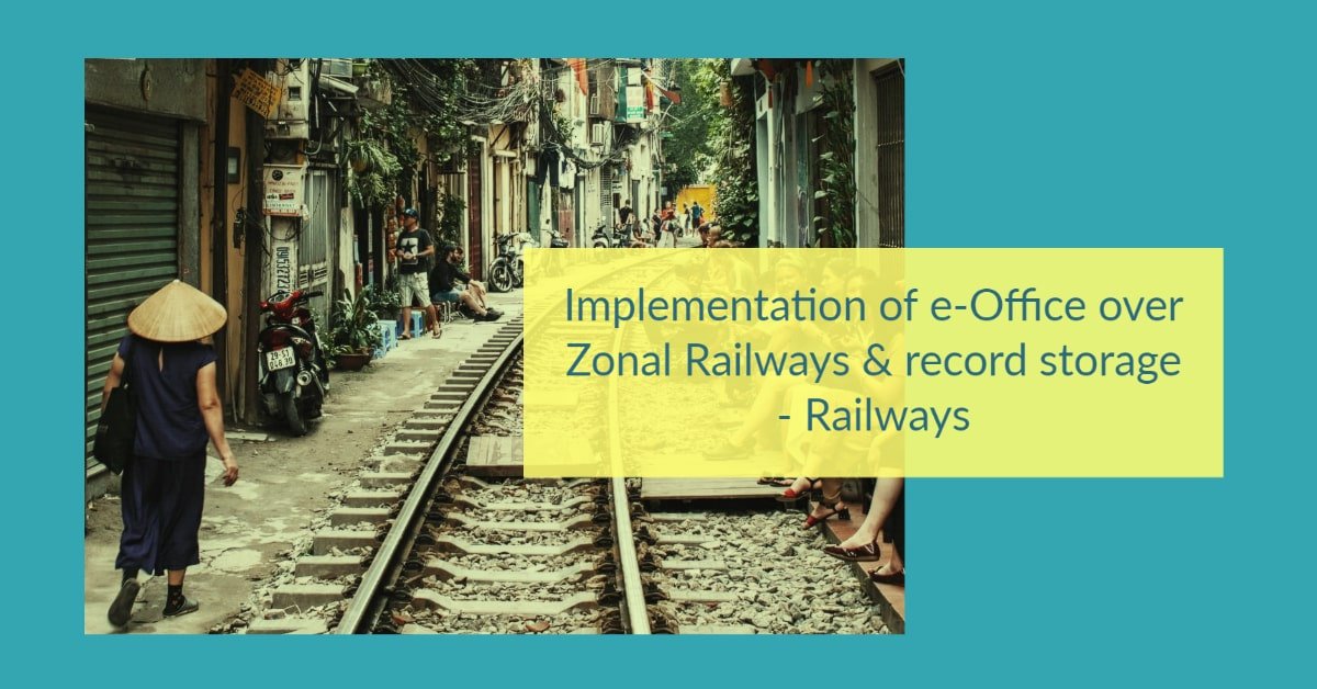 Implementation of e-Office over Zonal Railways & record storage