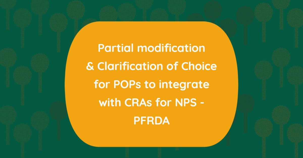 Partial modification & Clarification of Choice for POPs to integrate with CRAs for NPS - PFRDA