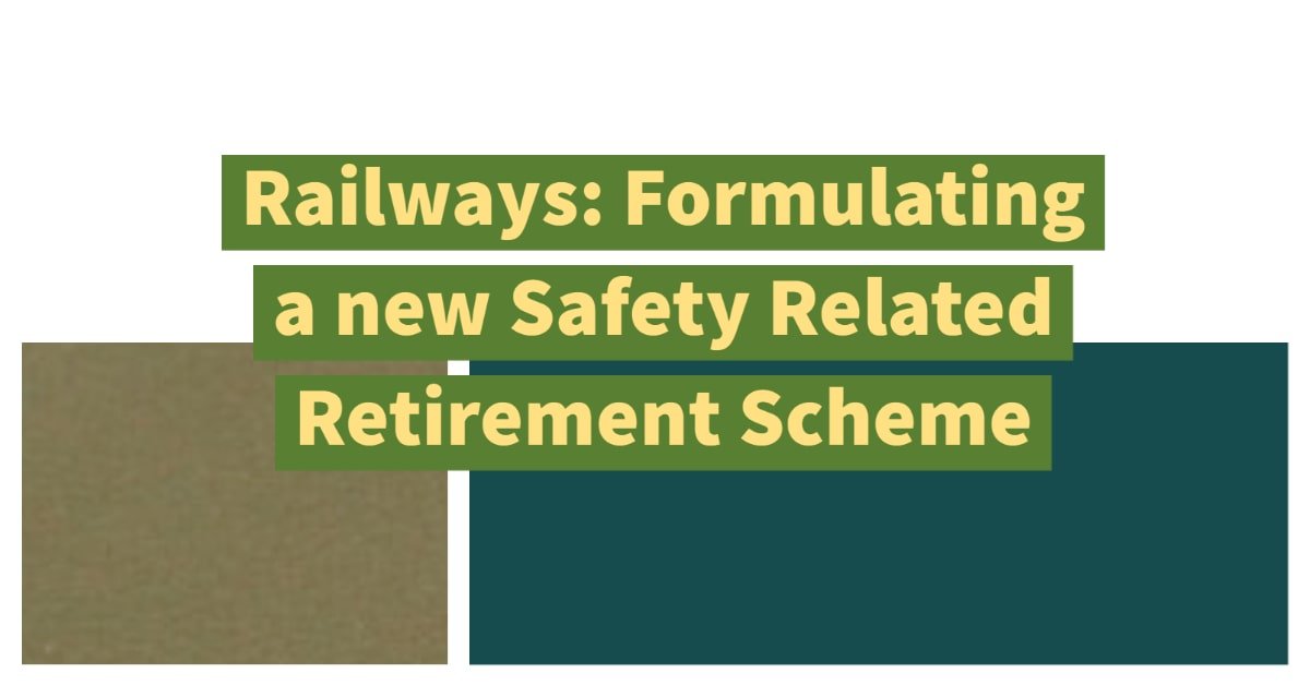 Railways- Formulating a new Safety Related Retirement Scheme