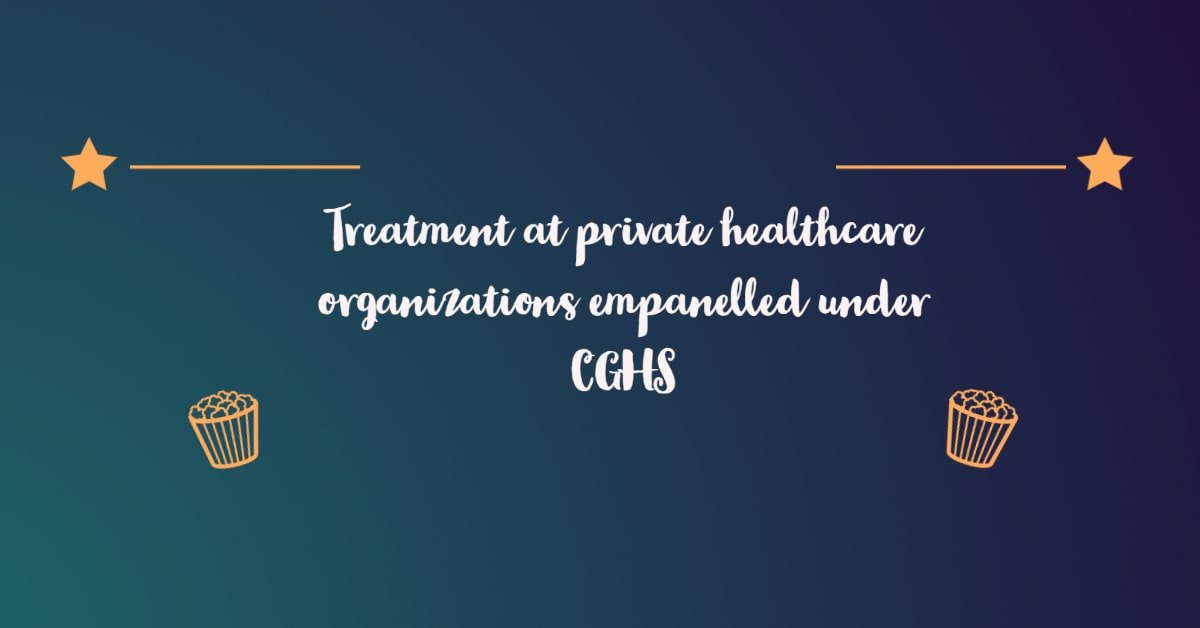 Treatment at private healthcare organizations empanelled under CGHS
