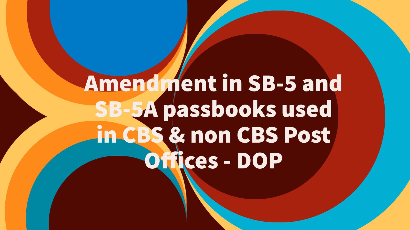 Amendment in SB-5 and SB-5A passbooks used in CBS & non CBS Post Offices - DOP