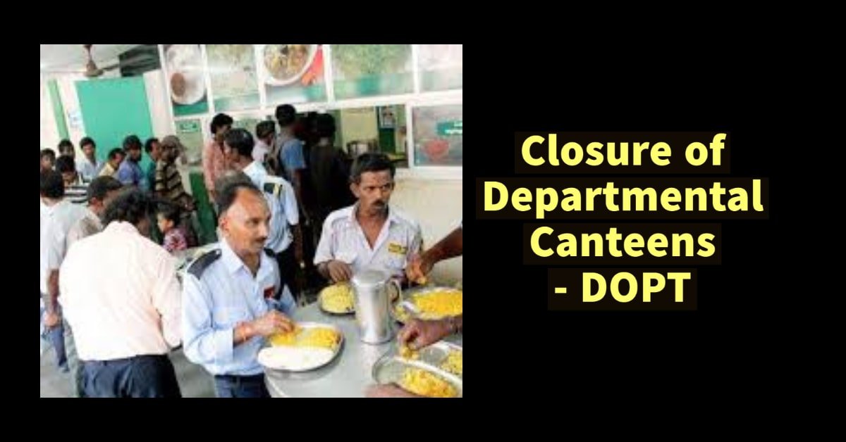 Closure of Departmental Canteens - DOPT