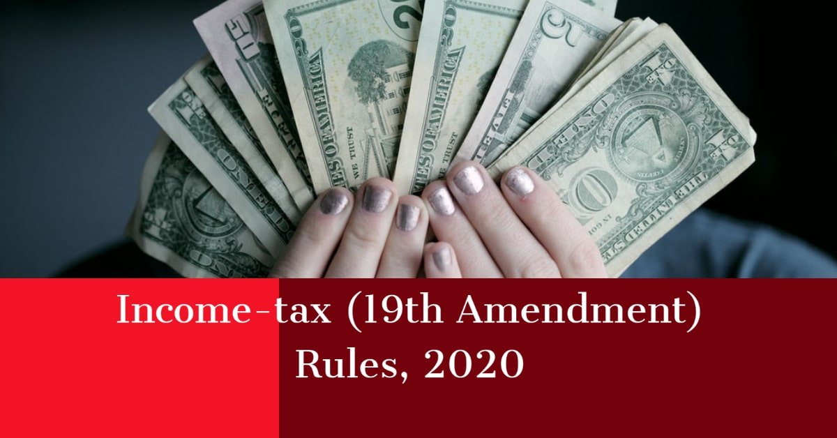 Income-tax (19th Amendment) Rules, 2020