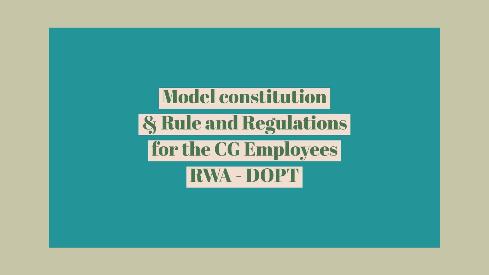 Model constitution & Rule and Regulations for the CG Employees RWA - DOPT