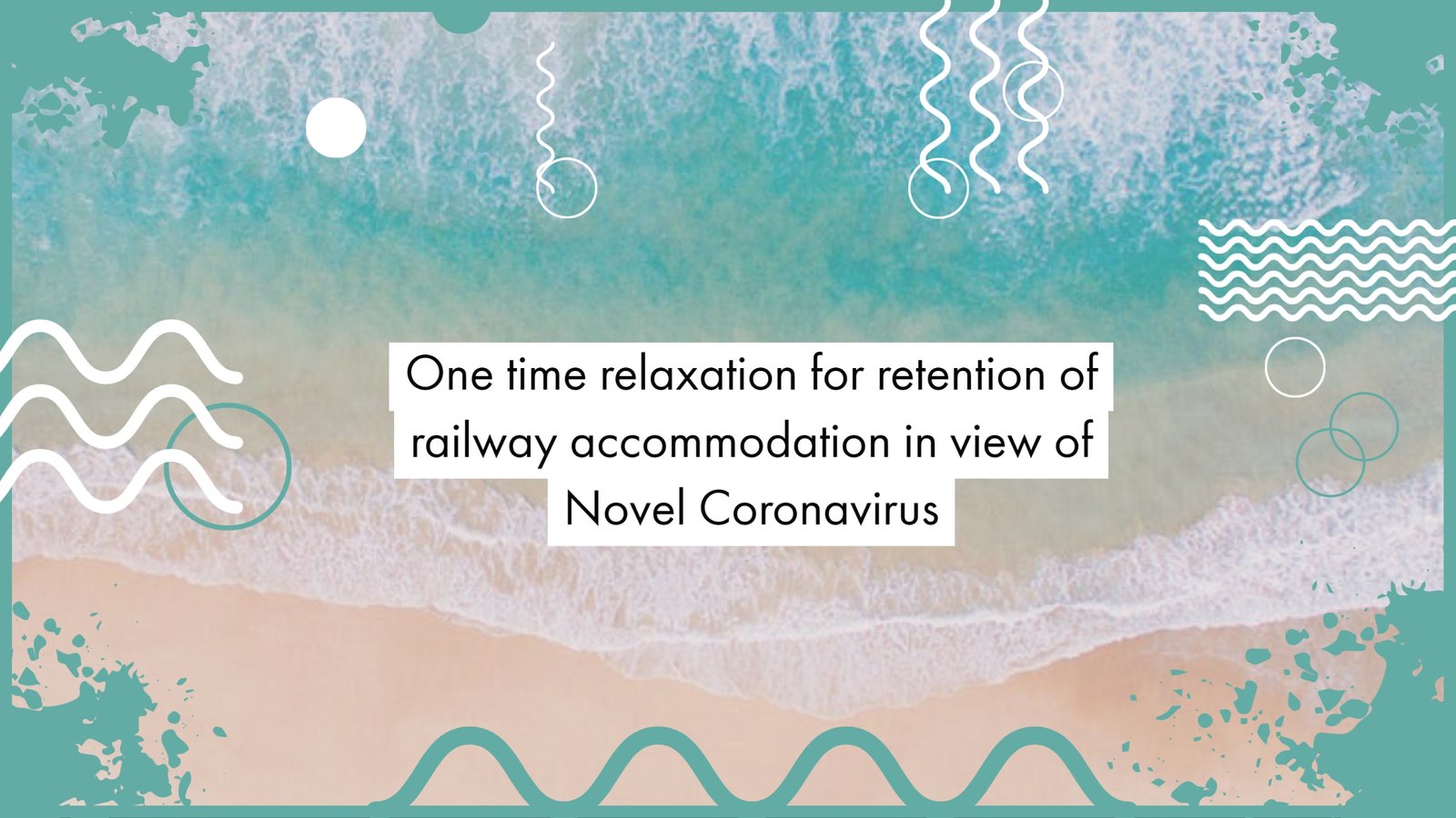 One time relaxation for retention of railway accommodation in view of Novel Coronavirus