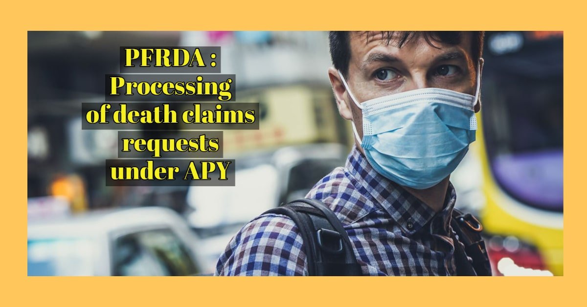 PFRDA - Processing of death claims requests under APY