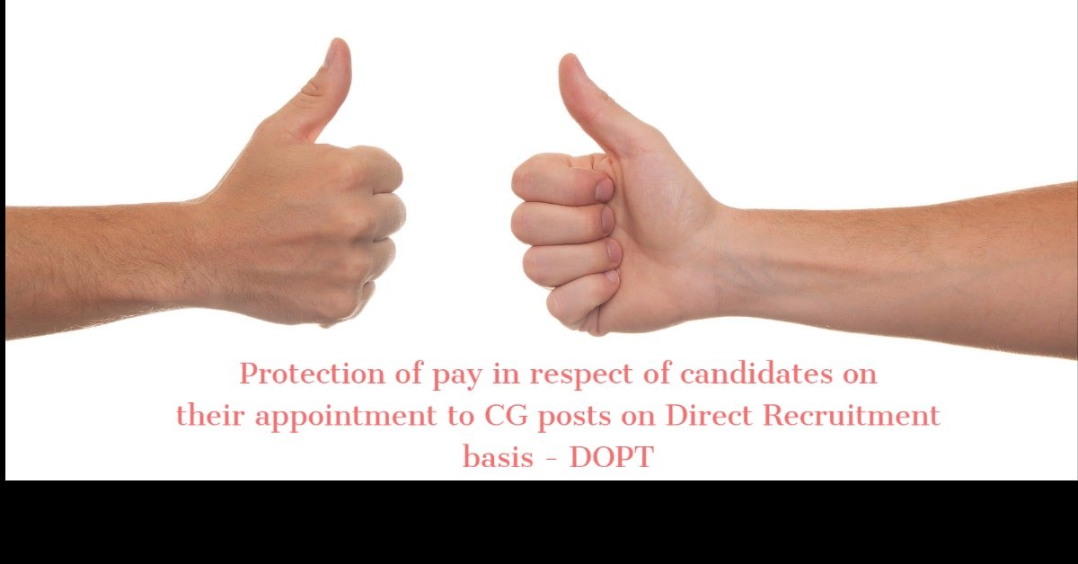 Protection of pay in respect of candidates on their appointment to CG posts on Direct Recruitment basis - DOPT-min