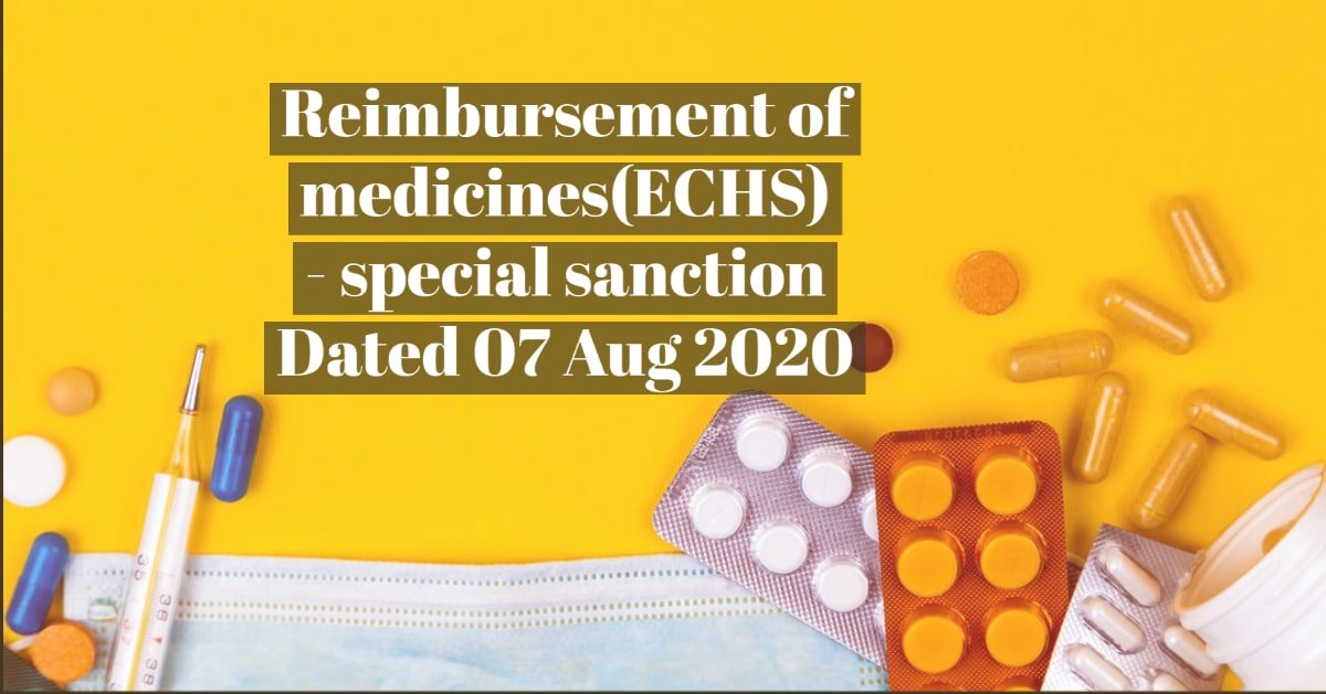 Reimbursement of medicines(ECHS) - special sanction Dated 07 Aug 2020
