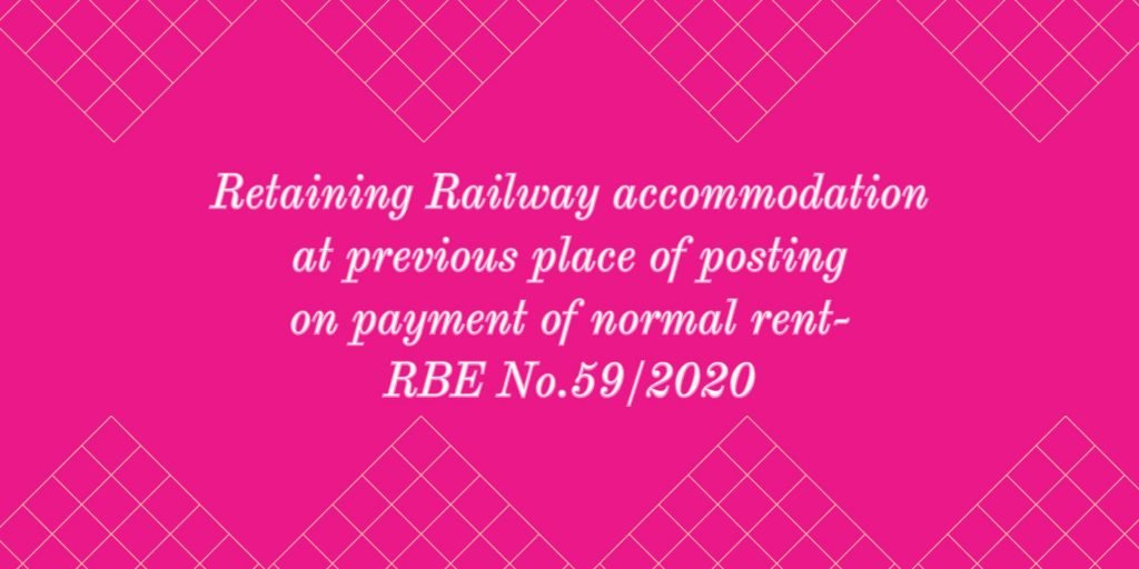 Retaining Railway Accommodation At Previous Place Of Posting On Payment ...