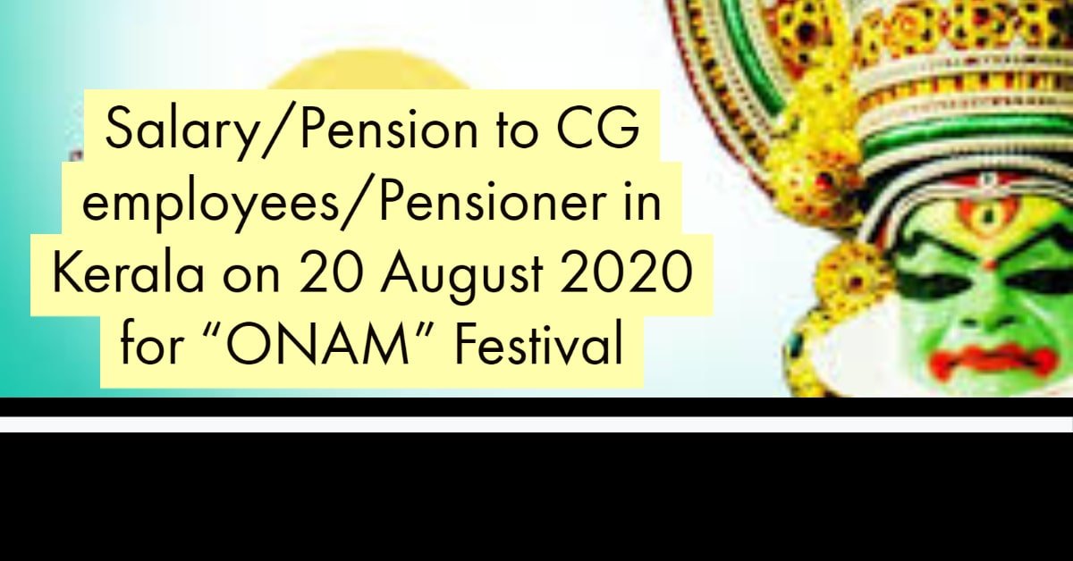 Salary_Pension to CG employees_Pensioner in Kerala on 20 August 2020 for _ONAM_ Festival
