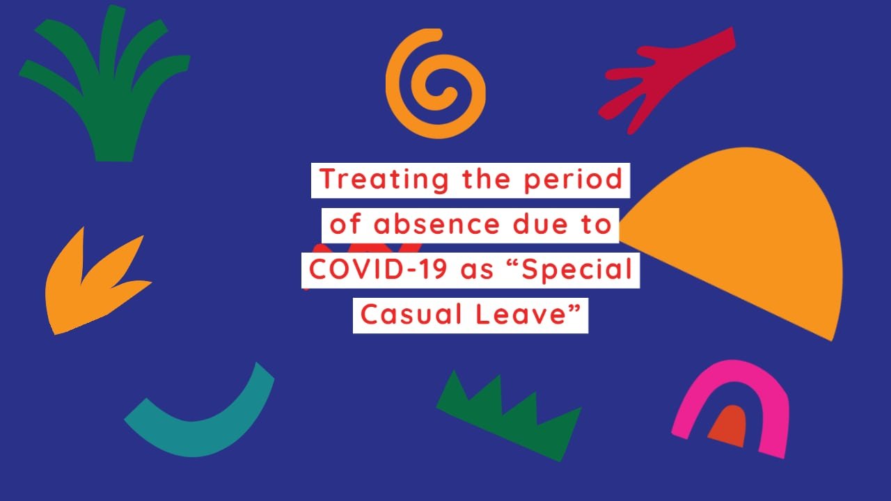 Treating the period of absence due to COVID-19 as -Special Casual Leave