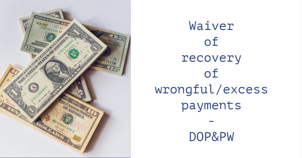 Waiver of recovery of wrongful_excess payments - DOP&PW