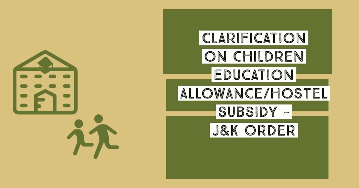 Clarification on Children Education Allowance_Hostel subsidy - J&K Order