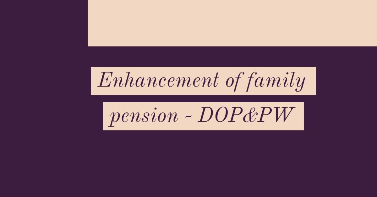 Enhancement of family pension - DOP&PW