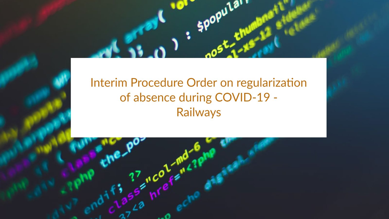 Interim Procedure Order on regularization of absence during COVID-19 - Railways