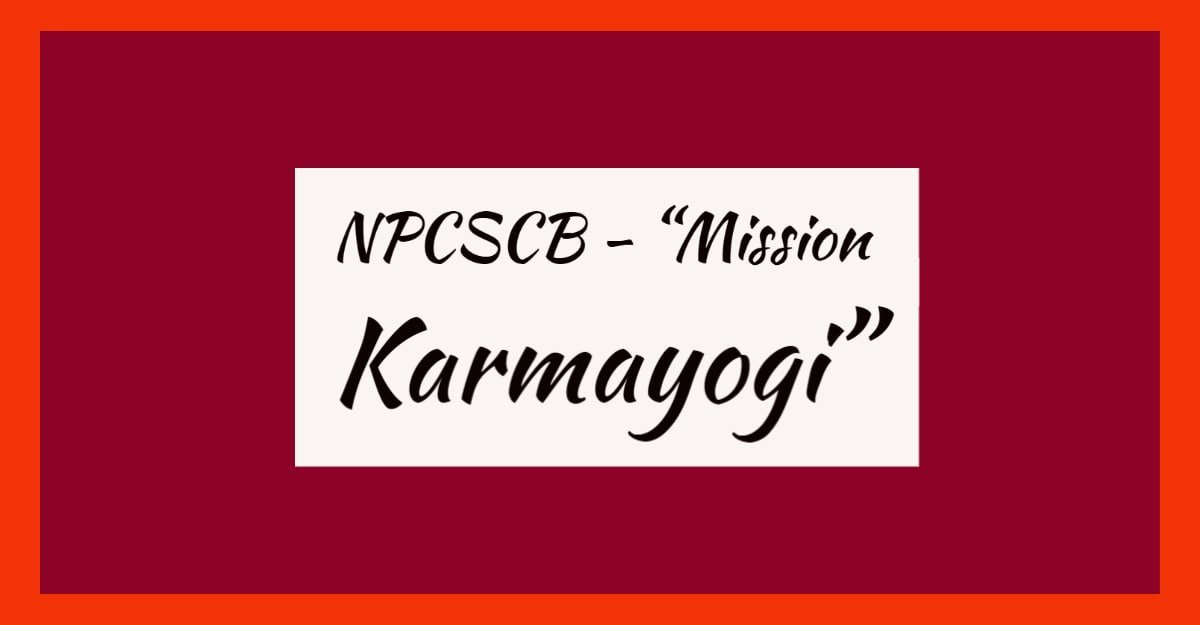 NPCSCB - “Mission Karmayogi”