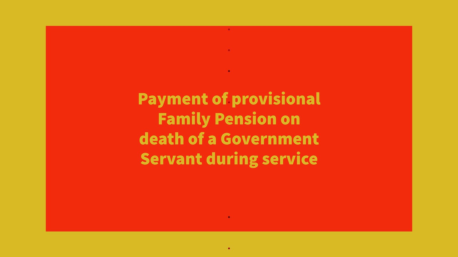Payment of provisional Family Pension on death of a Government Servant during service