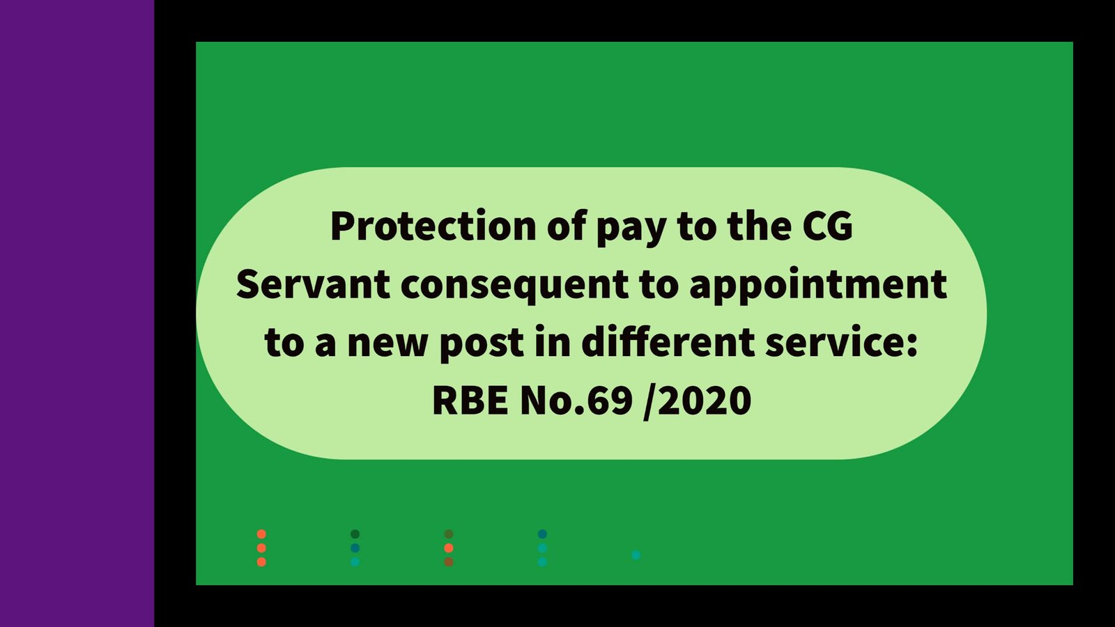 Protection of pay to the CG Servant consequent to appointment to a new post in different service: RBE No.69 /2020