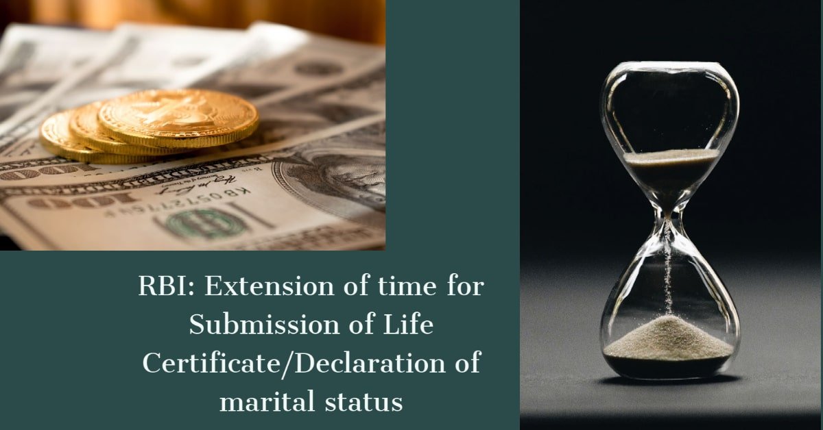 RBI- Extension of time for Submission of Life Certificate Declaration of marital status