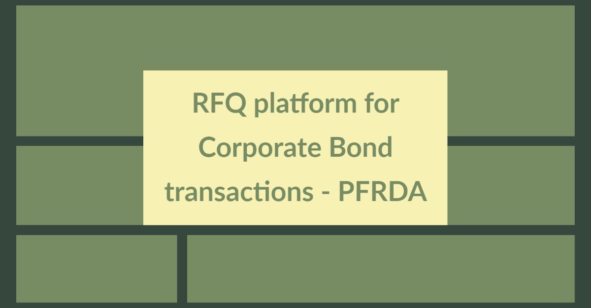 RFQ platform for Corporate Bond transactions - PFRDA