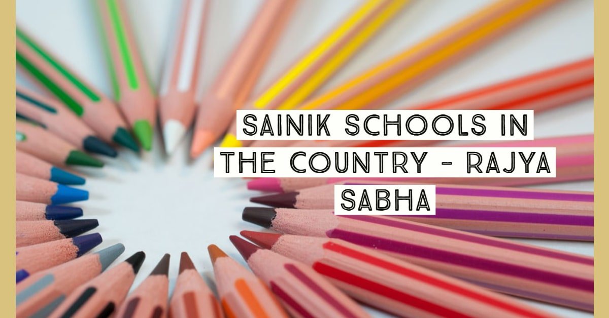 Sainik Schools in the Country - Rajya Sabha