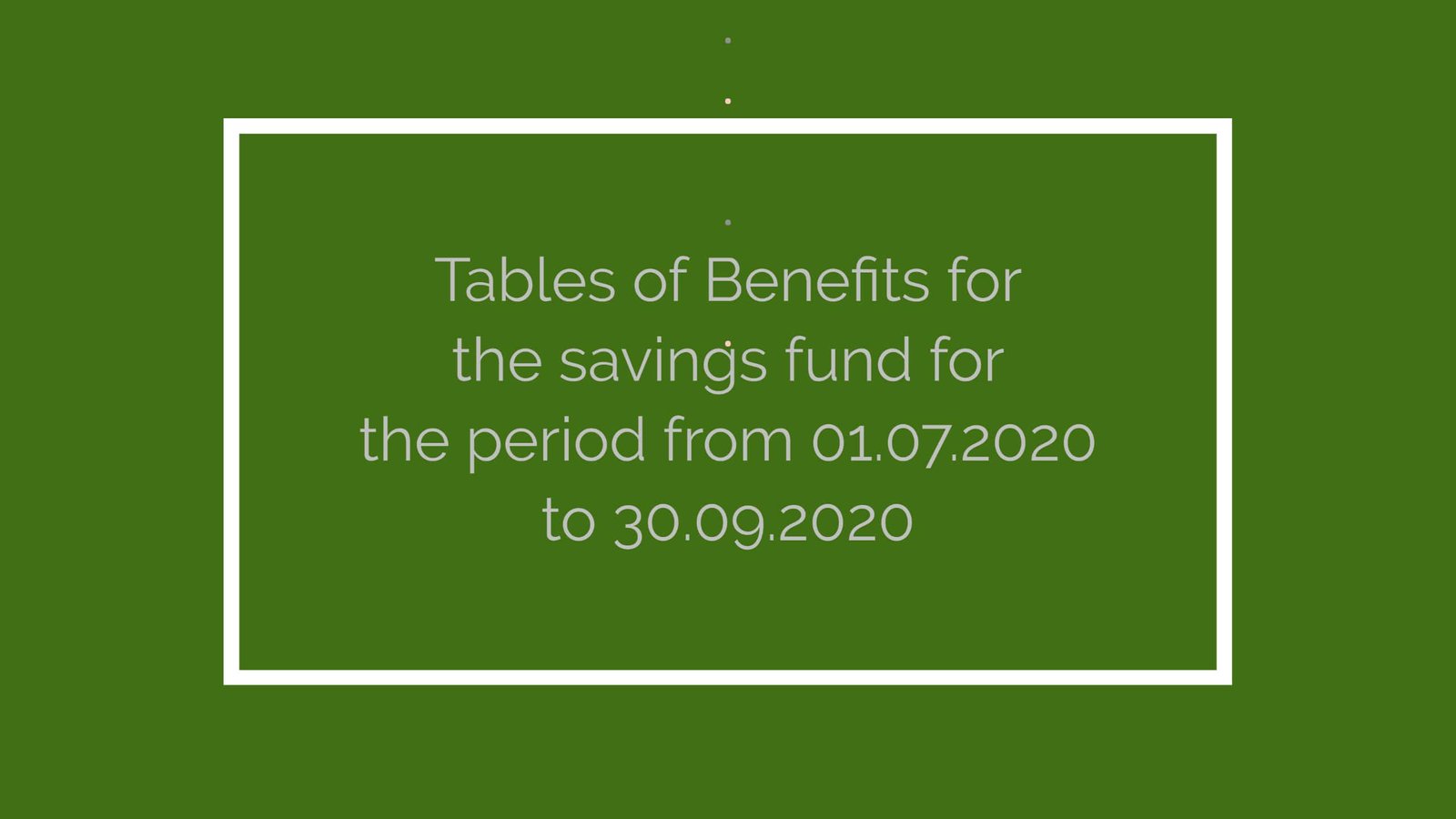 Tables of Benefits for the savings fund for the period from 01.07.2020 to 30.09.2020