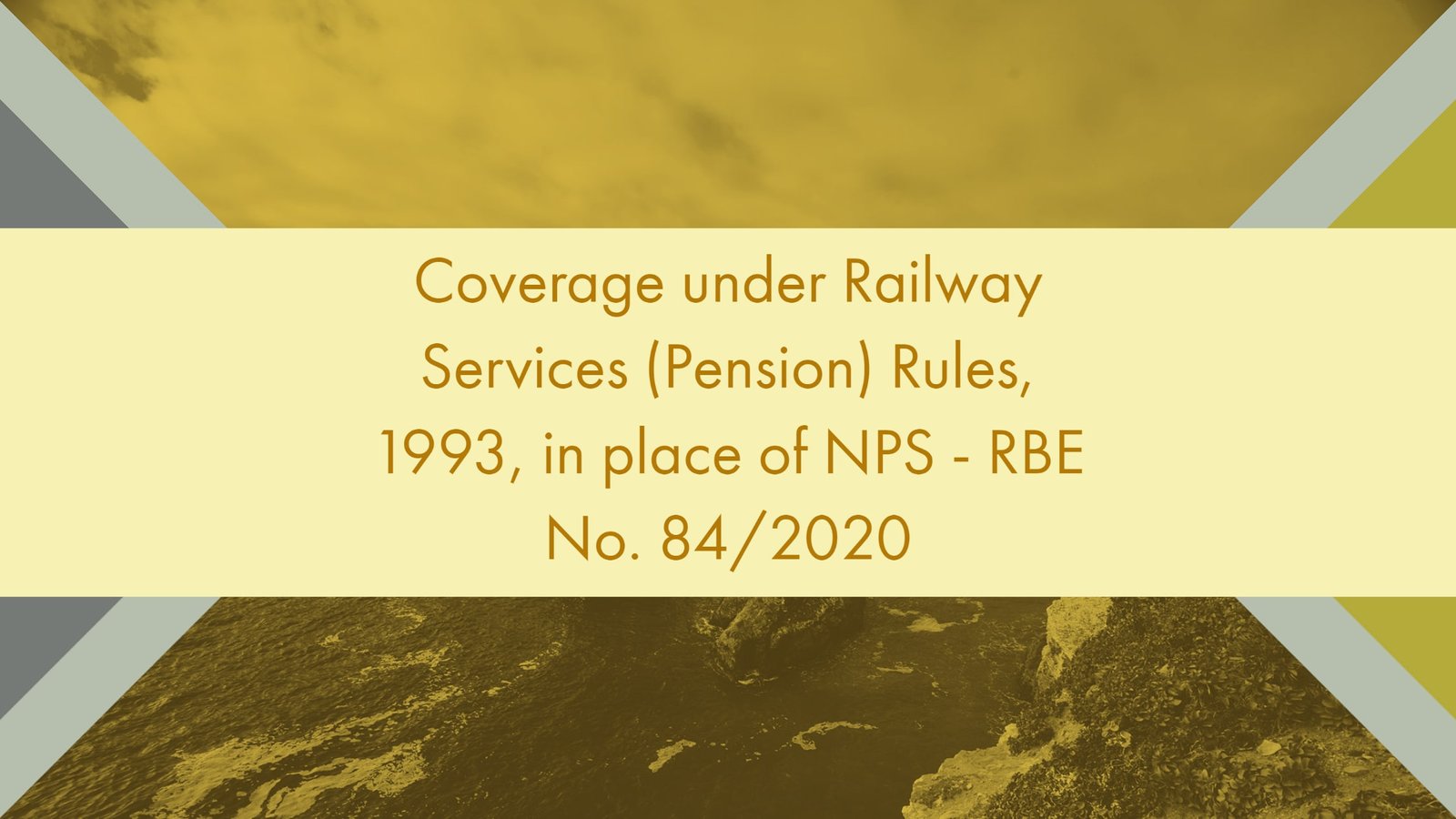 Coverage under Railway Services (Pension) Rules, 1993, in place of NPS - RBE No. 84/2020