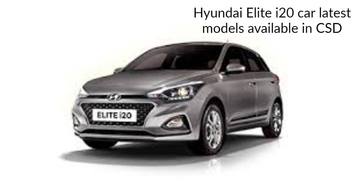 Hyundai Elite i20 car latest models available in CSD