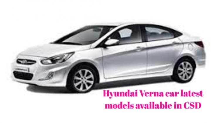 Hyundai Verna car latest models available in CSD ...