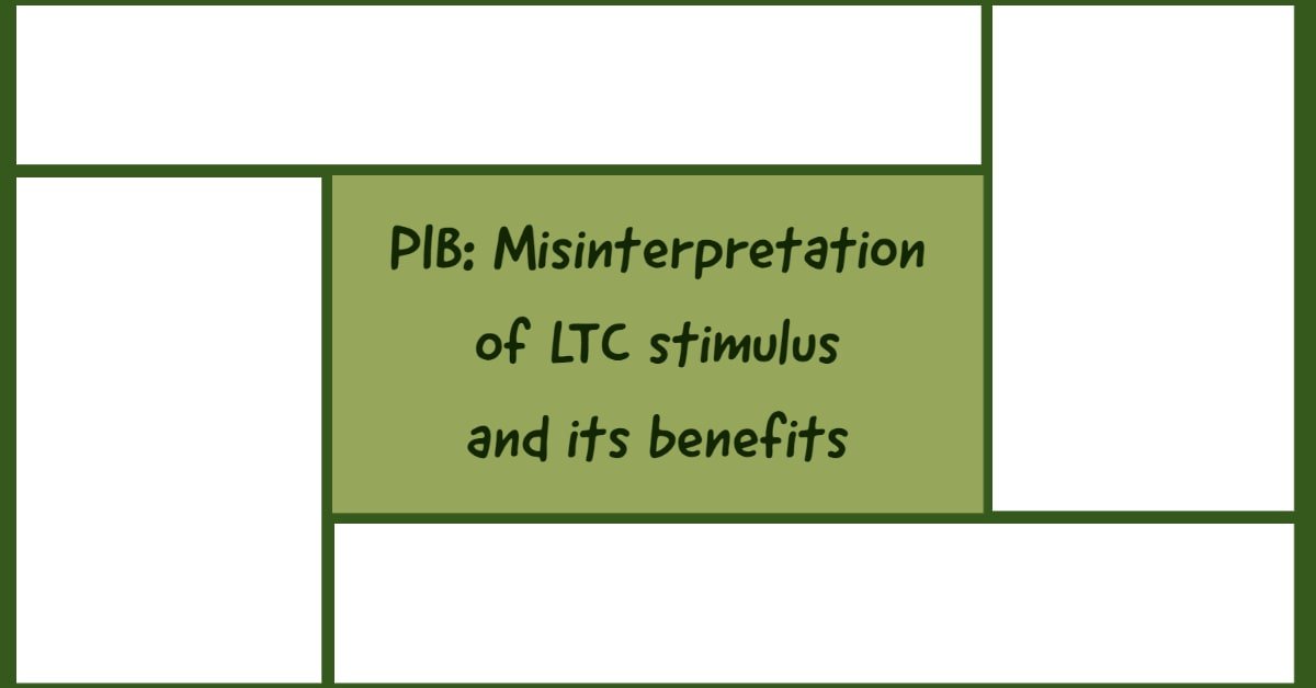 PIB- Misinterpretation of LTC stimulus and its benefits