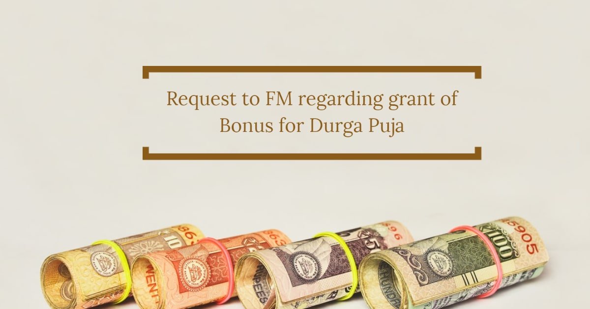Request to FM regarding grant of Bonus for Durga Puja