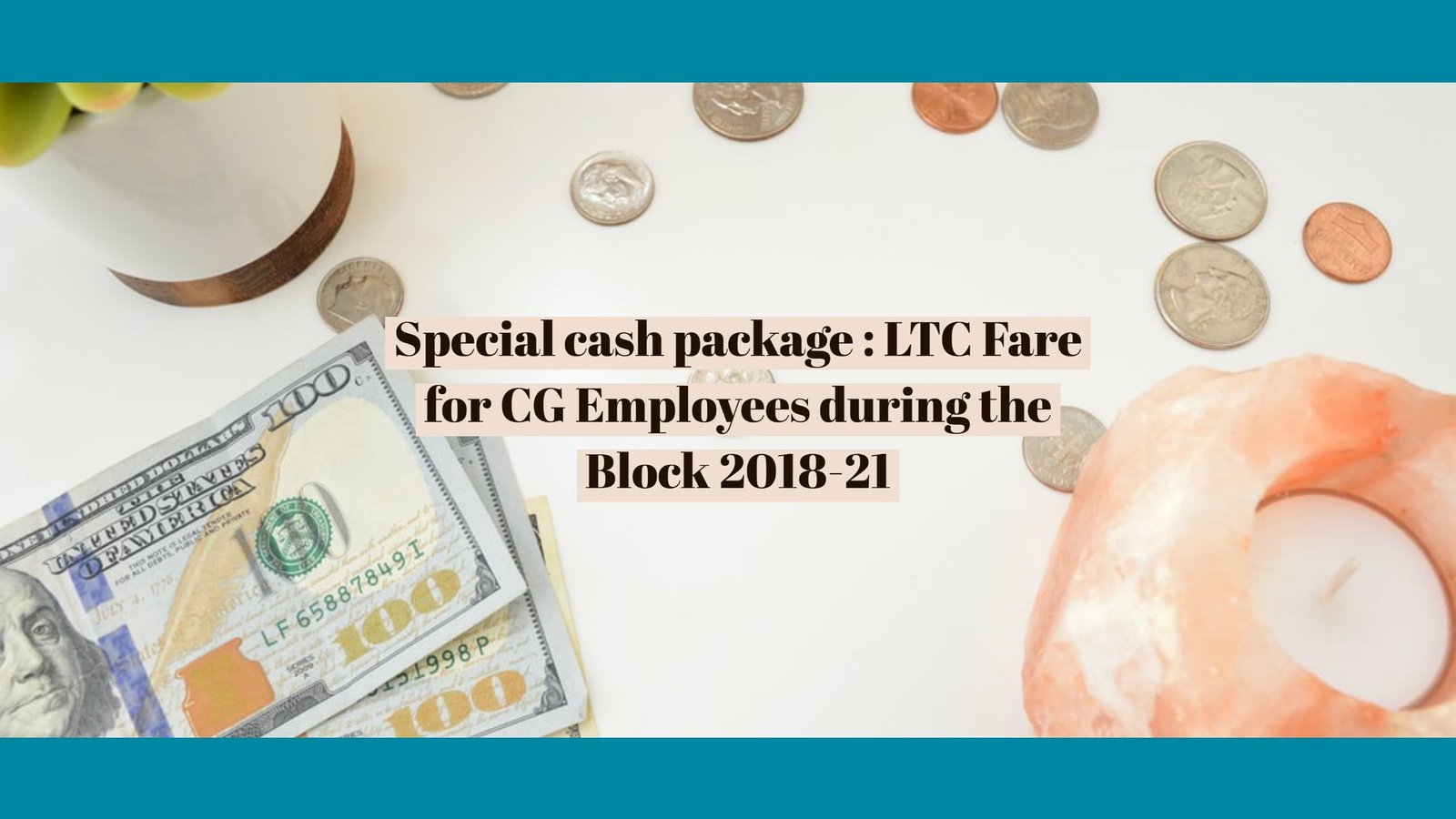 Special cash package : LTC Fare for CG Employees during the Block 2018-21