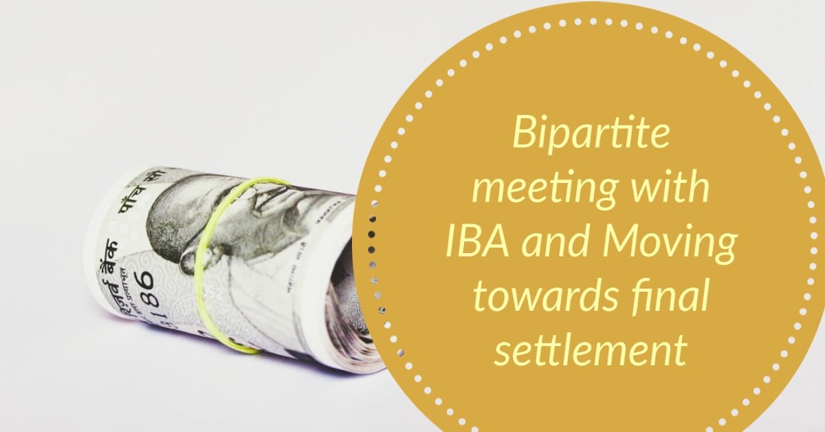 Bipartite meeting with IBA and Moving towards final settlement