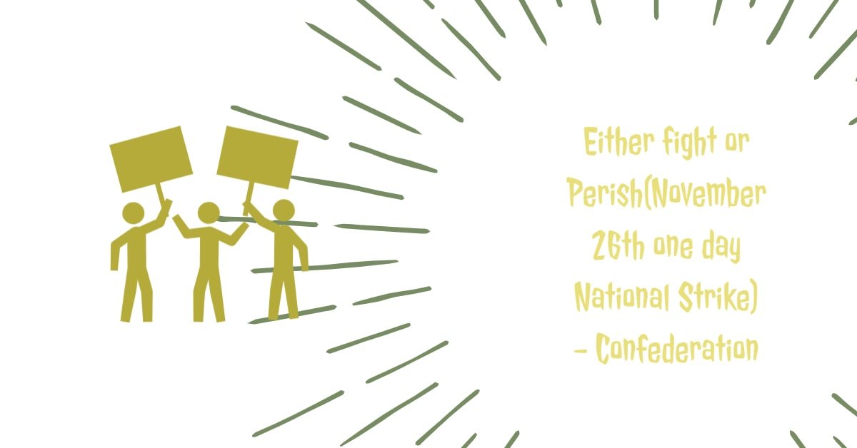 Either fight or Perish(November 26th one day National Strike) - Confederation