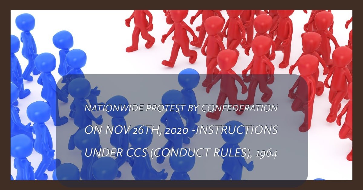Nationwide protest by Confederation on Nov 26th, 2020 -Instructions under CCS (Conduct Rules), 1964