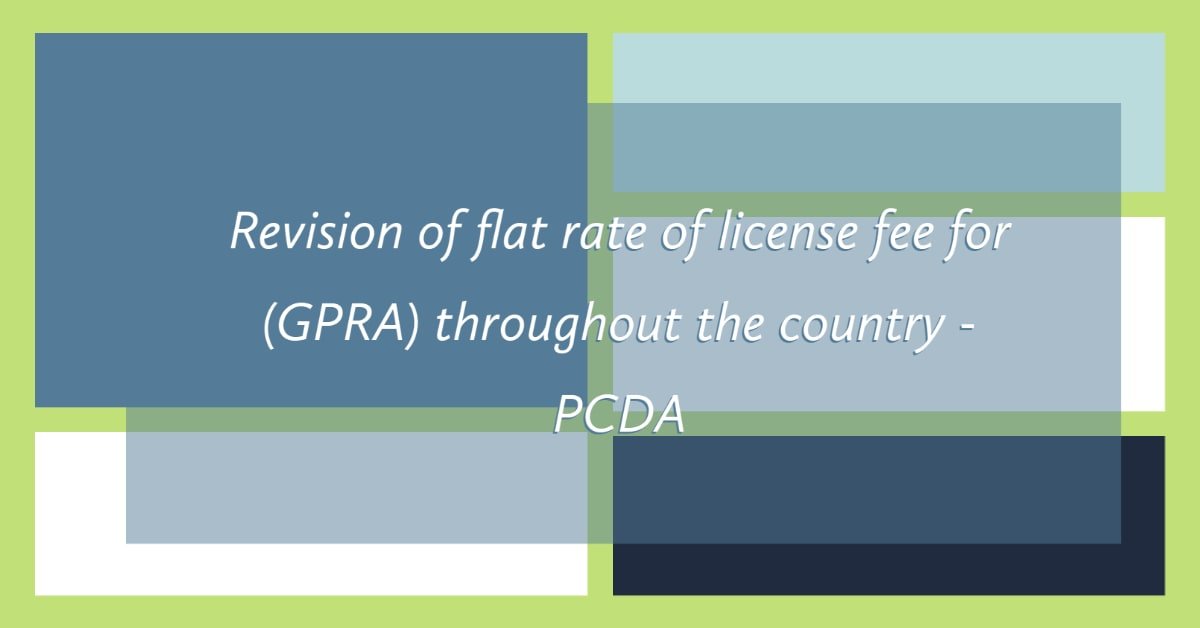 Revision of flat rate of license fee for (GPRA) throughout the country - PCDA
