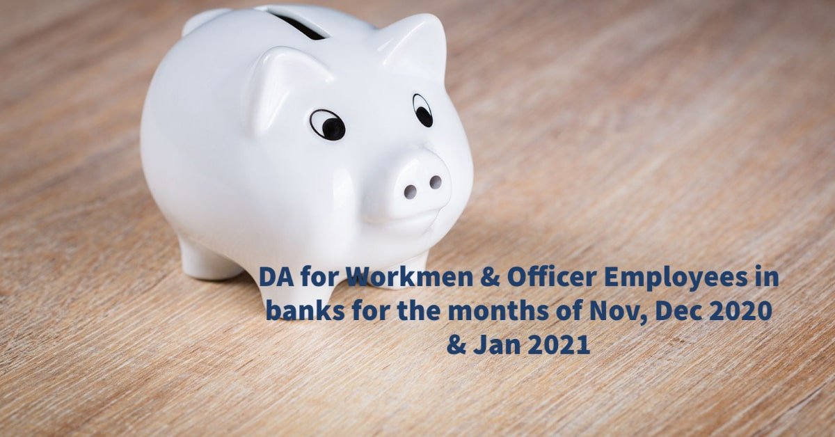 DA for Workmen & Officer Employees in banks for the months of Nov, Dec 2020 & Jan 2021