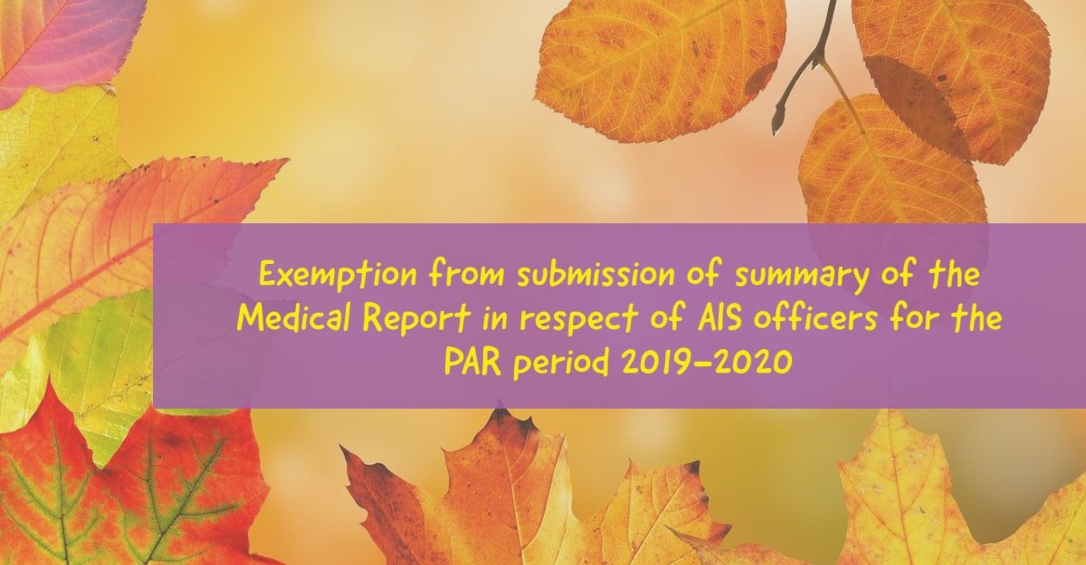 Exemption from submission of summary of the Medical Report in respect of AIS officers for the PAR period 2019-2020