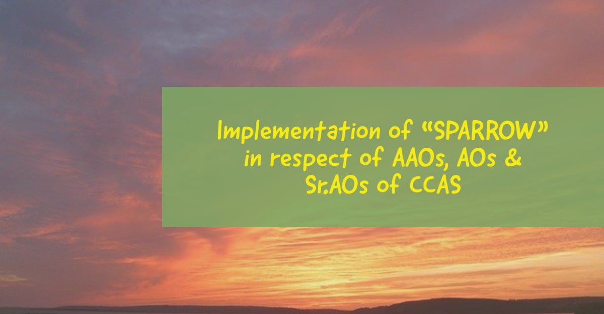 Implementation of SPARROW in respect of AAOs, AOs & Sr.AOs of CCAS